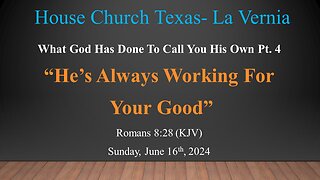 What God Has Done To Call You His Own Pt.4 He's Always Working For Your Good (6-16-2024)