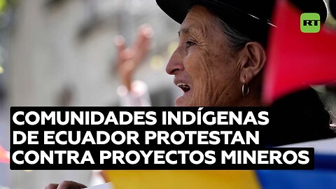 Comunidades indígenas de Ecuador protestan contra actividades mineras que afectan la Amazonía