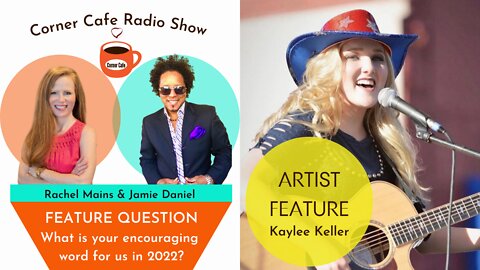ARTIST FEATURE: Kaylee Keller - What is your encouraging word for us in 2022?