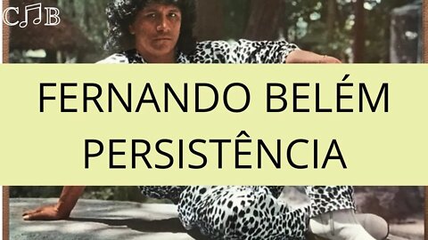 Fernando Belém - Persistência