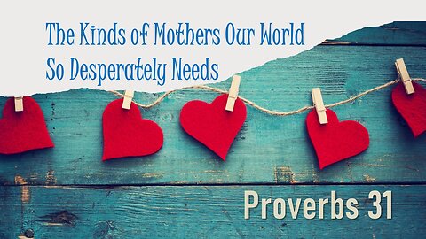 The Kinds of Mothers Our World So Desperately Needs