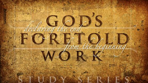 God's Foretold Work - Digging into Daniel Ch 7 - June 29, 224