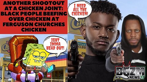 ANOTHER SHOOTOUT AT a CHICKEN JOINT: Black People Beefing Over Chicken at Ferguson Churches Chicken