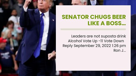 Senator chugs beer like a Boss…