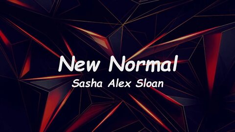 Sasha Alex Sloan - New Normal (Lyrics)