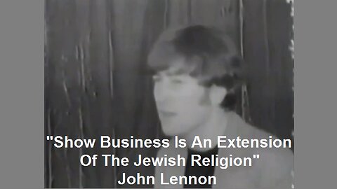 "Show Business Is An Extension Of The Jewish Religion" John Lennon