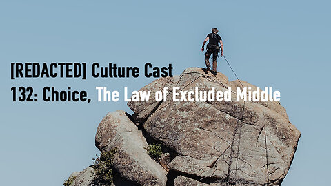 132: Choice and The Law of Excluded Middle