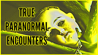 True Paranormal Encounters