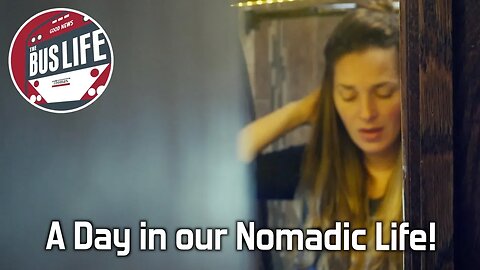 A Day in our Nomadic Life