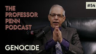GENOCIDE with Professor Penn | EP #54