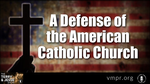 24 Jun 22, The Terry and Jesse Show: A Defense of the American Catholic Church