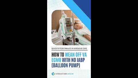 Quick Tip For Families In ICU: How To Wean Off VA ECMO With No IABP (Intra-Aortic Balloon Pump)