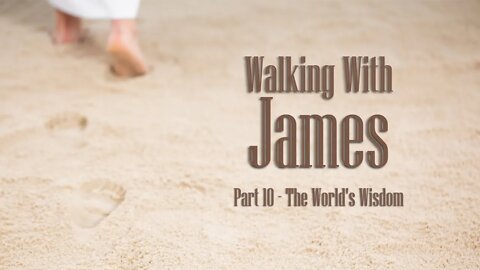 Walking With James Part 10