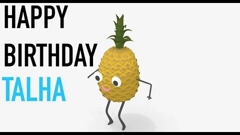 Happy Birthday TALHA! - PINEAPPLE Birthday Song