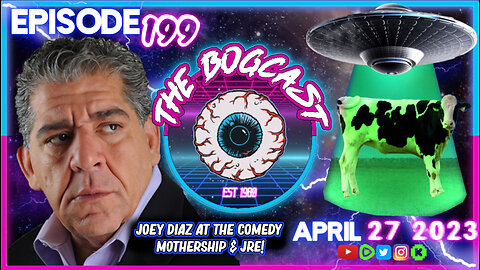 Joey Diaz on JRE/Mothership, James Fox, Comedy & UFO Report | #199: The Bogcast