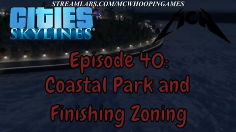 Cities Skylines Episode 40: Suburbia Pt 2: Coastal Park and Finishing Zoning