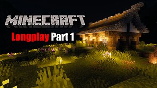 Minecraft Longplay!! Part 1 (No Commentary)