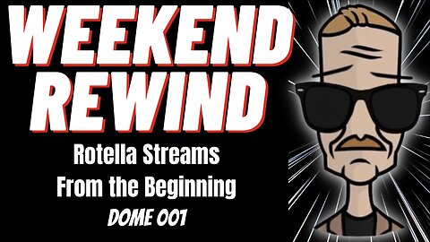Dome 001 | Weekend Rewind | Rotella Streams from the Beginning