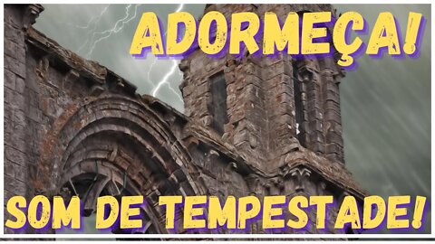 Som de tempestade! Adormeça como criança! Descanse, medite, durma, ore e estude!