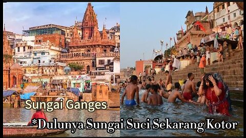 Sungai Ganges: Sungai yang dulunya suci berubah menjadi kotor