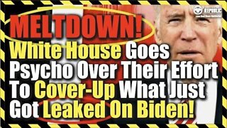 MELTDOWN! White House Goes Psycho Over Their Effort To Cover-Up What Just Got Leaked On Biden!
