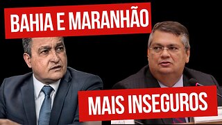 Rui Costa e Flávio Dino deixaram Bahia e Maranhão mais violentos e inseguros