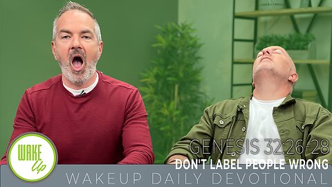 WakeUp Daily Devotional | Don't Label People Wrong | Genesis 32:26-28