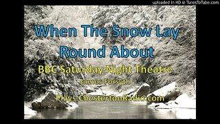 When the Snow Lay Round About - BBC Saturday Night Theatre - James Forsyth