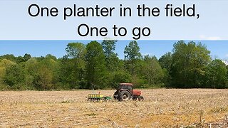 One Planter in the field one to go