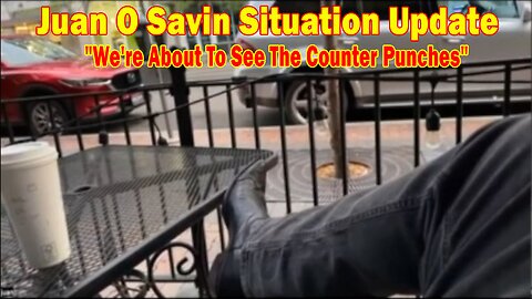 Juan O Savin Situation Update: With Michael Jaco "We're About To See The Counter Punches"