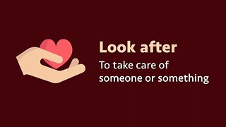 Phrasal verb: Look after (meaning, examples, pronunciation)