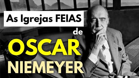 As Igrejas FEIAS de OSCAR NIEMEYER, o comunista ateu - Artigo não aproveitado pelo VISÃO LIBERTÁRIA