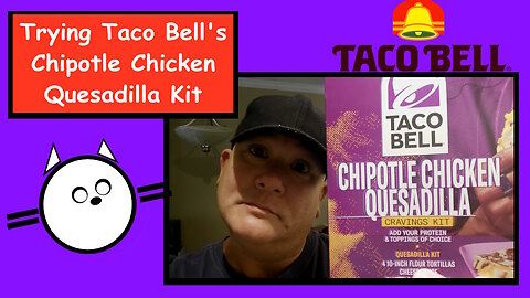 Taco Bell Chipotle Chicken Quesadilla Craving Kit Review