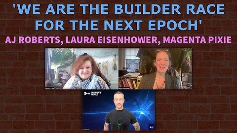 'We are the Builder Race for the Next Epoch' with AJ Roberts, Laura Eisenhower and Magenta Pixie