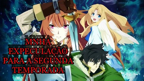 O QUE ESPERAR DE THE RISE OF SHIELD HERO 2? VALE A PENA? UM POUQUINHO DA HISTORIA VOCÊ VERÁ AGORA