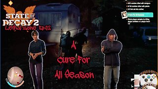 State of Decay 2 Curvball Lethal Zone Ep 2 A Cure For All Seasons