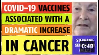 COVID vaccines causing a dramatic increase in cancer says Stephanie Seneff, PhD