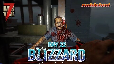 Blizzard: Day 22 | 7 Days to Die Alpha 19.1 Gameplay Series