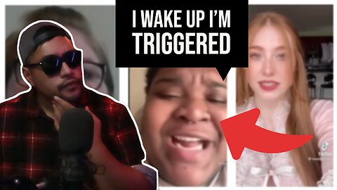"I Wake Up, I'm TRIGGERED!" Reacting to Woke Tik Tok and Youtube Videos