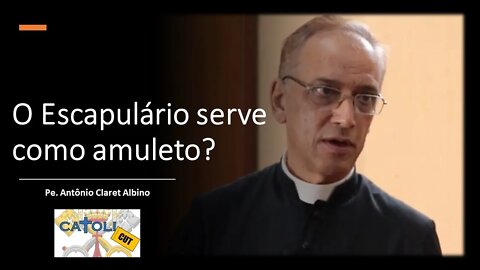 CATOLICUT - O Escapulário serve como amuleto?