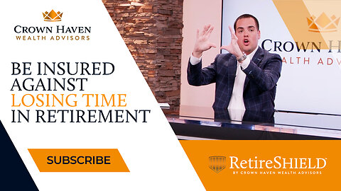 Be Insured Against Losing Time In Retirement | Have A Plan To Live Your Retirement How You Want To