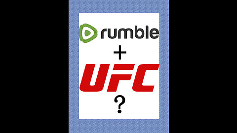 RUMBLE + UFC? What are the chances of a collaboration?