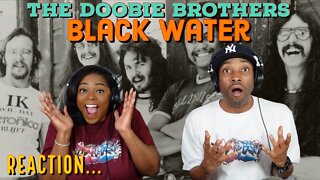First Time Hearing The Doobie Brothers "Black Water" | Asia and BJ
