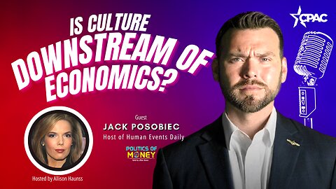 Is Culture Downstream of Economics? | Interview with Jack Posobiec at CPAC