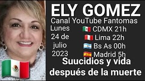 Suicidios y vida después de la muerte // Ely Gomez 🇲🇽 (24-7-23)
