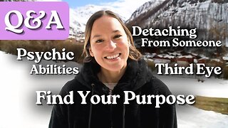 Q&A: Third Eye Opening, Psychic Abilities, Soul Purpose & Detachment Through Energy Cords