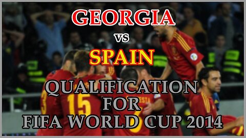 Georgia vs Spain (FIFA World Cup 2014 Qualifier)