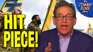 Mediaite SMEARS Jimmy Dore For Telling Truth About Ukraine N@zis