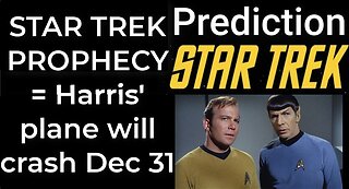 Prediction: STAR TREK PROPHECY = Harris' plane will crash Dec 26