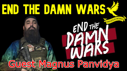 Conflicts of Interest Bonus Ep: End the Damn Wars guest Magnus Panvidya
